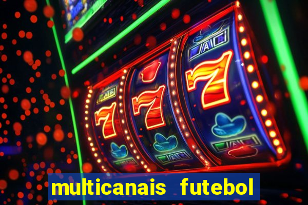 multicanais futebol real madrid